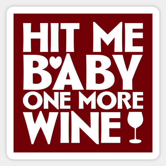 Hit me baby one more wine Sticker by colorsplash